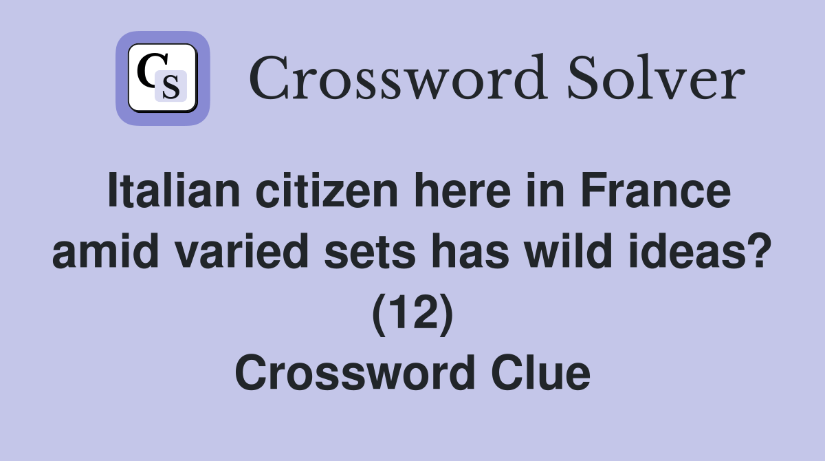 Italian citizen here in France amid varied sets has wild ideas? (12